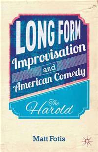 Long Form Improvisation and American Comedy