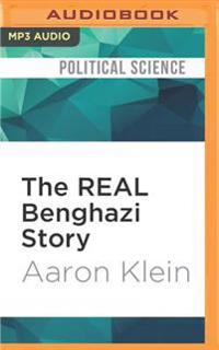 The Real Benghazi Story: What the White House and Hillary Don't Want You to Know