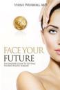 Face Your Future: The Insiders Guide To Getting The Best Plastic Surgery