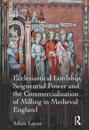 Ecclesiastical Lordship, Seigneurial Power and the Commercialization of Milling in Medieval England