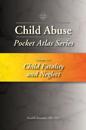 Child Abuse Pocket Atlas Series, Volume 5: Child Fatality and Neglect