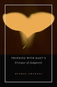 Thinking with Kant?s Critique of Judgment