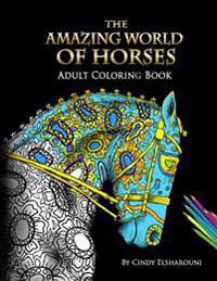 The Amazing World of Horses: Adult Coloring Book Volume 1