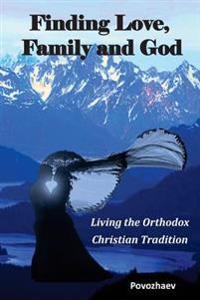 Finding Love, Family, and God: Living the Orthodox Christian Tradition