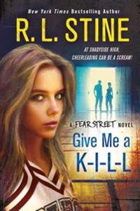 Give Me A K-I-L-L: A Fear Street Novel