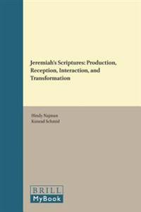 Jeremiah S Scriptures: Production, Reception, Interaction, and Transformation