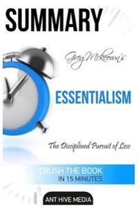 Greg McKeown's Essentialism: The Disciplined Pursuit of Less Summary