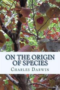 On the Origin of Species by Means of Natural Selection: Or the Preservation of Favoured Races in the Struggle for Life (First Edition)
