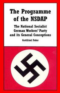 The Programme of the Nsdap: The National Socialist German Workers' Party and Its General Conceptions