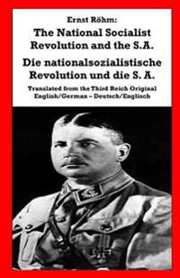 The National Socialist Revolution and the S.A.: Die Nationalsozialistische Revolution Und Die S.A.