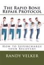 The Rapid Bone Repair Protocol: How to Supercharge Your Recovery
