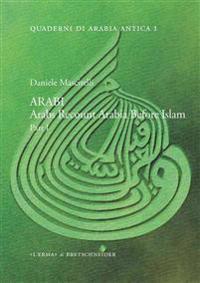 Arabi: Arabs Recount Arabia Before Islam. Part I