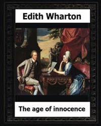The Age of Innocence, 1920 (Pulitzer Prize Winner) by: Edith Wharton
