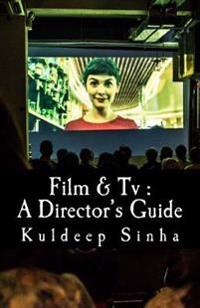 Film & TV: A Director's Guide