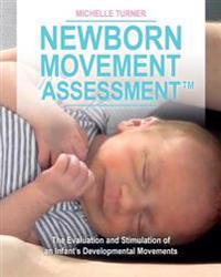 Newborn Movement Assessment: The Evaluation and Stimulation of an Infant's Developmental Movements