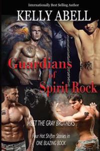 The Guardians of Spirit Rock: Four Hot Shifter Stories in One Smokin' Book