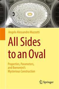All Sides to an Oval: Properties, Parameters, and Borromini's Mysterious Construction