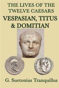 The Lives of the Twelve Caesars -Vespasian, Titus & Domitian-
