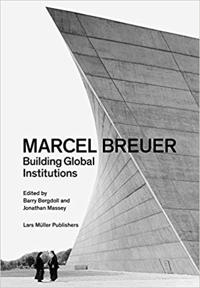 Marcel Breuer: Building Global Institutions