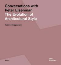 Conversations with Peter Eisenman: The Evolution of Architectural Style