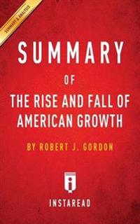 Summary of the Rise and Fall of American Growth