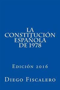 La Constitucion Espanola de 1978: Edicion 2016