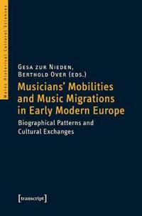 Musicians' Mobilities and Music Migrations in Early Modern Europe