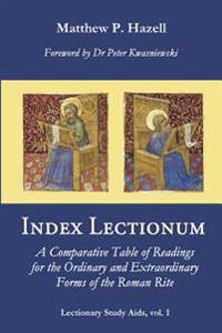 Index Lectionum: A Comparative Table of Readings for the Ordinary and Extraordinary Forms of the Roman Rite