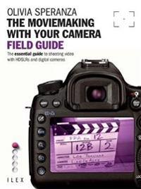 The MovieMaking with Your Camera: Field Guide