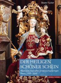 Der Heiligen Schoner Schein: Bekleidete Sakralfiguren Im Deutschsprachigen Raum (1650-1850)