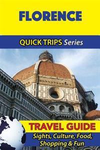 Florence Travel Guide (Quick Trips Series): Sights, Culture, Food, Shopping & Fun