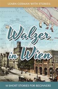 Learn German with Stories: Walzer in Wien - 10 Short Stories for Beginners