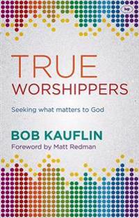 True worshippers - seeking what matters to god