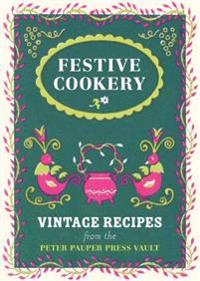 Festive Cookery: Vintage Holiday Recipes from the Writers of Peter Pauper Press