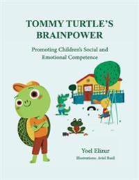 Tommy Turtle's Brainpower: Promoting Children's Social and Emotional Competence