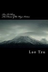 Tao Te Ching: Classic of the Way's Virtues