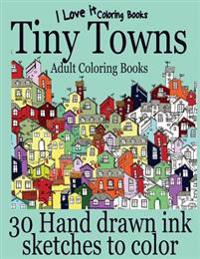 Adult Coloring Books: Tiny Towns: 30 Hand Drawn Ink Sketches to Color