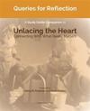 Queries for Reflection: A Study Guide Companion to Unlacing the Heart