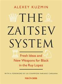 The Zaitsev System: Fresh Ideas and New Weapons for Black in the Ruy Lopez
