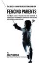 The Quick 15 Minute Meditation Guide for Fencing Parents: The Parents' Guide to Teaching Your Kids Meditation to Enhance Their Performance by Controll