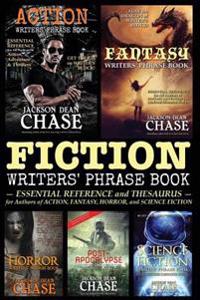 Fiction Writers' Phrase Book: Essential Reference and Thesaurus for Authors of Action, Fantasy, Horror, and Science Fiction