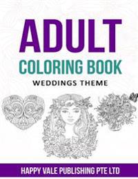 Adult Coloring Book: Weddings Theme
