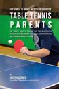 The Simple 15 Minute Meditation Guide for Table Tennis Parents: The Parents' Guide to Teaching Your Kids Meditation to Enhance Their Performance by Co