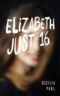 Elizabeth, Just Sixteen