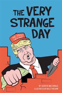 The Very Strange Day: Hey Losers! Trump Children's Book for Adults
