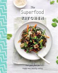 The Superfood Kitchen: Feel-Good Food for Happy and Healthy Eating