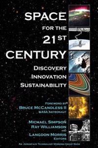 Space for the 21st Century: Discovery, Innovation, Sustainability
