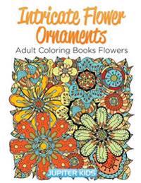 Intricate Flower Ornaments: Adult Coloring Books Flowers