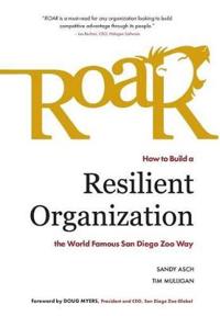 Roar: How to Build a Resilient Organization the World-Famous San Diego Zoo Way