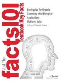 Studyguide for Organic Chemistry with Biological Applications by McMurry, John, ISBN 9781285867847